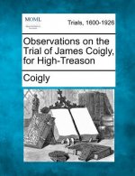 Observations on the Trial of James Coigly, for High-Treason