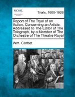Report of the Tryal of an Action, Concerning an Article, Addressed to the Editor of the Telegraph, by a Member of the Orchestre of the Theatre Royal