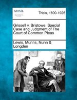Grissell V. Bristowe. Special Case and Judgment of the Court of Common Pleas