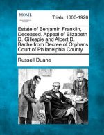 Estate of Benjamin Franklin, Deceased. Appeal of Elizabeth D. Gillespie and Albert D. Bache from Decree of Orphans Court of Philadelphia County