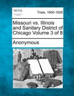 Missouri vs. Illinois and Sanitary District of Chicago Volume 3 of 8