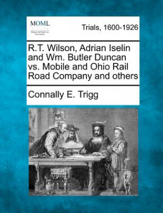 R.T. Wilson, Adrian Iselin and Wm. Butler Duncan vs. Mobile and Ohio Rail Road Company and Others