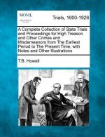 A Complete Collection of State Trials and Proceedings for High Treason and Other Crimes and Misdemeanors from the Earliest Period to the Present Time,