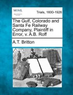 The Gulf, Colorado and Santa Fe Railway Company, Plaintiff in Error, V. A.B. Roff