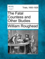 The Fatal Countess and Other Studies
