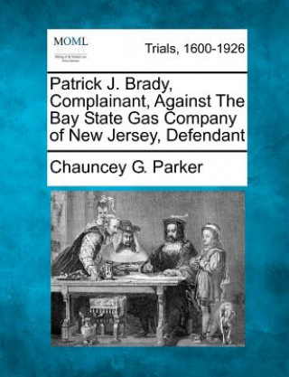 Patrick J. Brady, Complainant, Against the Bay State Gas Company of New Jersey, Defendant