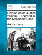 Opinion of Mr. Justice William L. Learned in the McDonald Case.