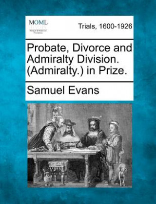 Probate, Divorce and Admiralty Division. (Admiralty.) in Prize.