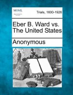 Eber B. Ward vs. the United States