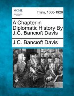 A Chapter in Diplomatic History by J.C. Bancroft Davis