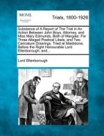 Substance of a Report of the Trial in an Action Between John Boys, Attorney, and Miss Mary Edmunds, Both of Margate: For Three Alleged Poetical Libels