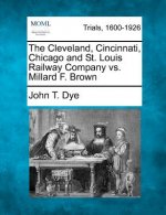 The Cleveland, Cincinnati, Chicago and St. Louis Railway Company vs. Millard F. Brown