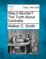 Was It Murder? the Turth about Centralia