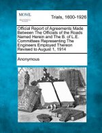 Official Report of Agreements Made Between the Officials of the Roads Named Herein and the B. of L.E. Committees Representing the Engineers Employed T