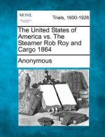 The United States of America vs. the Steamer Rob Roy and Cargo 1864