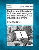 The Important Results of an Elaborate Investigation Into the Mysterious Case of Elizabeth Fenning