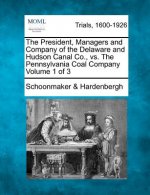 The President, Managers and Company of the Delaware and Hudson Canal Co., vs. the Pennsylvania Coal Company Volume 1 of 3