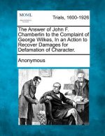 The Answer of John F. Chamberlin to the Complaint of George Wilkes, in an Action to Recover Damages for Defamation of Character.