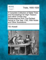 A Complete Collection of State Trials and Proceedings for High Treason and Other Crimes and Misdemeanors from the Earliest Period to the Year 1783, Vo