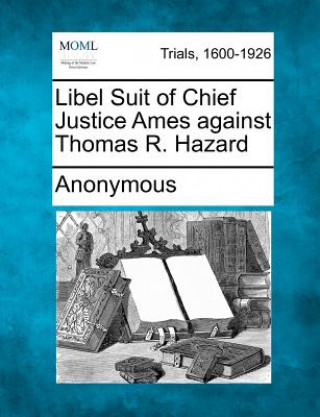 Libel Suit of Chief Justice Ames Against Thomas R. Hazard