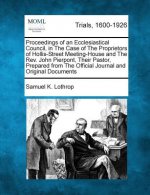 Proceedings of an Ecclesiastical Council, in the Case of the Proprietors of Hollis-Street Meeting-House and the REV. John Pierpont, Their Pastor, Prep