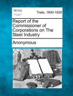 Report of the Commissioner of Corporations on the Steel Industry