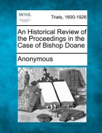 An Historical Review of the Proceedings in the Case of Bishop Doane