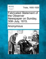 Fabricated Statement of the Observer Newspaper on Sunday, 30th July, 1815.
