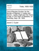 Trial of Reuben Dunbar, for the Murder of Stephen V. Lester and David L. Lester, Eight and Ten Years of Age, in the Town of Westerlo, on Saturday, Sep