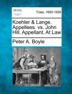 Koehler & Lange. Appellees. vs. John Hill. Appellant. at Law