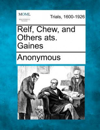 Relf, Chew, and Others Ats. Gaines