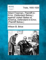Albert Freeman, Plaintiff-In-Error, (Defendant Below.) Against United States of America, Defendant-In-Error, (Plaintiff Below.)