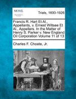 Francis R. Hart et al., Appellants, V. Ernest Wiltsee et al., Appellers. in the Matter of Henry S. Parker V. New England Oil Corporation Volume 11 of