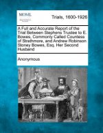 A Full and Accurate Report of the Trial Between Stephens Trustee to E. Bowes, Commonly Called Countess of Strathmore, and Andrew Robinson Stoney Bowes
