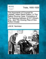 The Arguments of Counsel for Libellee, Helen Maria Dalton, in the Dalton Divorce Case, Consisting of the Opening Address of H.F. Durant, Esq., and the