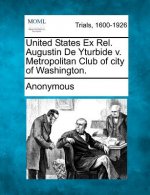 United States Ex Rel. Augustin de Yturbide V. Metropolitan Club of City of Washington.