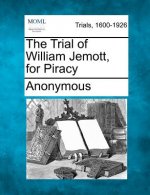 The Trial of William Jemott, for Piracy