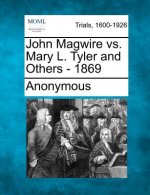 John Magwire vs. Mary L. Tyler and Others - 1869