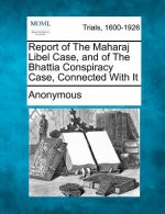 Report of the Maharaj Libel Case, and of the Bhattia Conspiracy Case, Connected with It