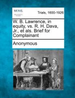 W. B. Lawrence, in Equity, vs. R. H. Dava, Jr., Et ALS. Brief for Complainant