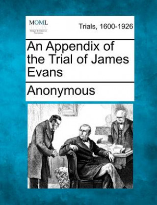 An Appendix of the Trial of James Evans