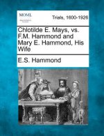 Chlotilde E. Mays, vs. F.M. Hammond and Mary E. Hammond, His Wife