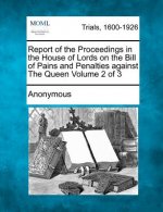 Report of the Proceedings in the House of Lords on the Bill of Pains and Penalties Against the Queen Volume 2 of 3