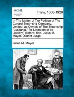 In the Matter of the Petition of the Cunard Steamship Company, Limited, as Owners of the Steamship Lusitania, for Limitation of Its Liability.} Before