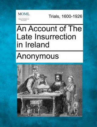 An Account of the Late Insurrection in Ireland