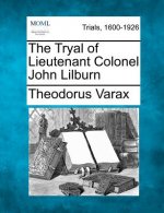 The Tryal of Lieutenant Colonel John Lilburn