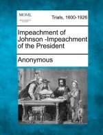 Impeachment of Johnson -Impeachment of the President