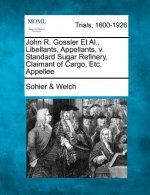 John R. Gossler et al., Libellants, Appellants, V. Standard Sugar Refinery, Claimant of Cargo, Etc. Appellee