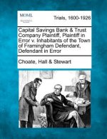 Capital Savings Bank & Trust Company Plaintiff, Plaintiff in Error V. Inhabitants of the Town of Framingham Defendant, Defendant in Error
