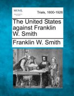 The United States Against Franklin W. Smith